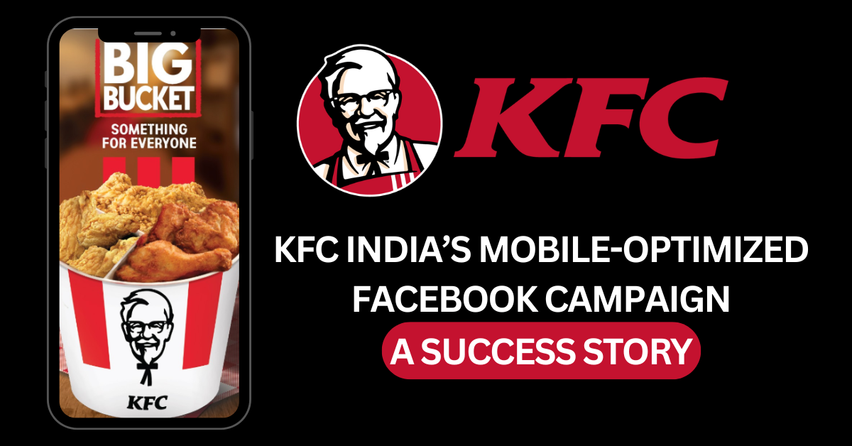 KFC India’s Mobile-Optimized Facebook Campaign A Success Story